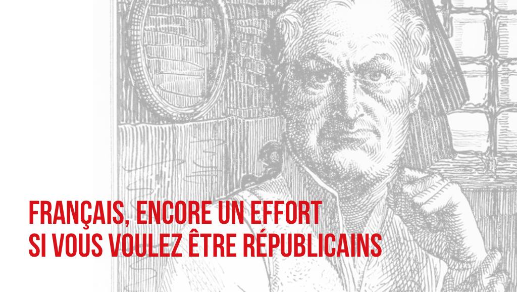 «Французы, ещё одно усилие, если вы хотите стать республиканцами»
